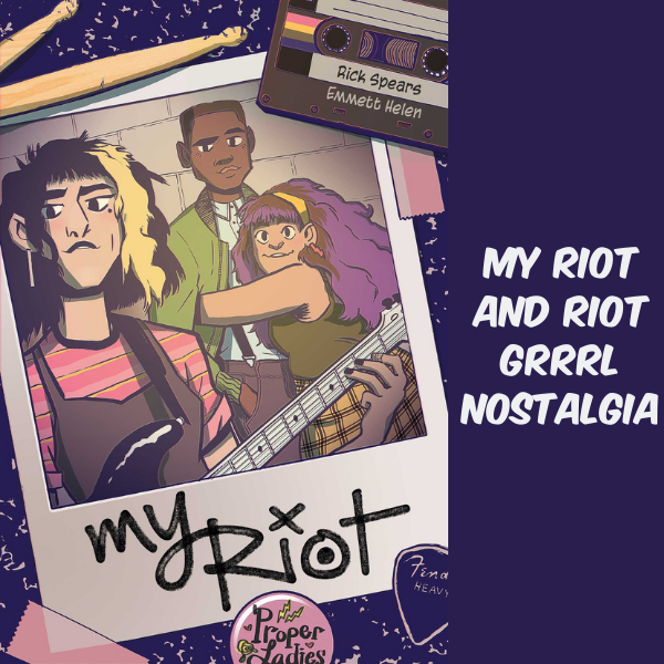 My Riot and Riot Grrrl Nostalgia
