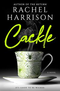 Cackle by Rachel Harrison - highlighter green text over photo of spiderweb-bedecked tea cup with steam curling out the top