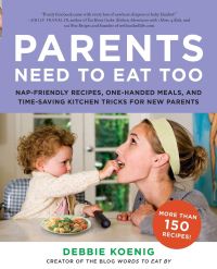 Parents Need to Eat Too cookbook cover featuring a photograph of a baby shoving food into their mother's mouth