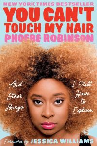 You Can't Touch My Hair by Phoebe Robinson - book cover - headshot of Robinson against a pale blue background, surrounded by bold red and pink text