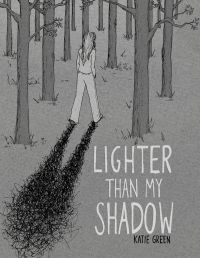Lighter Than My Shadow by Katie Green - book cover - black and white drawing of a young woman walking through the forest, her shadow stretched out long behind her