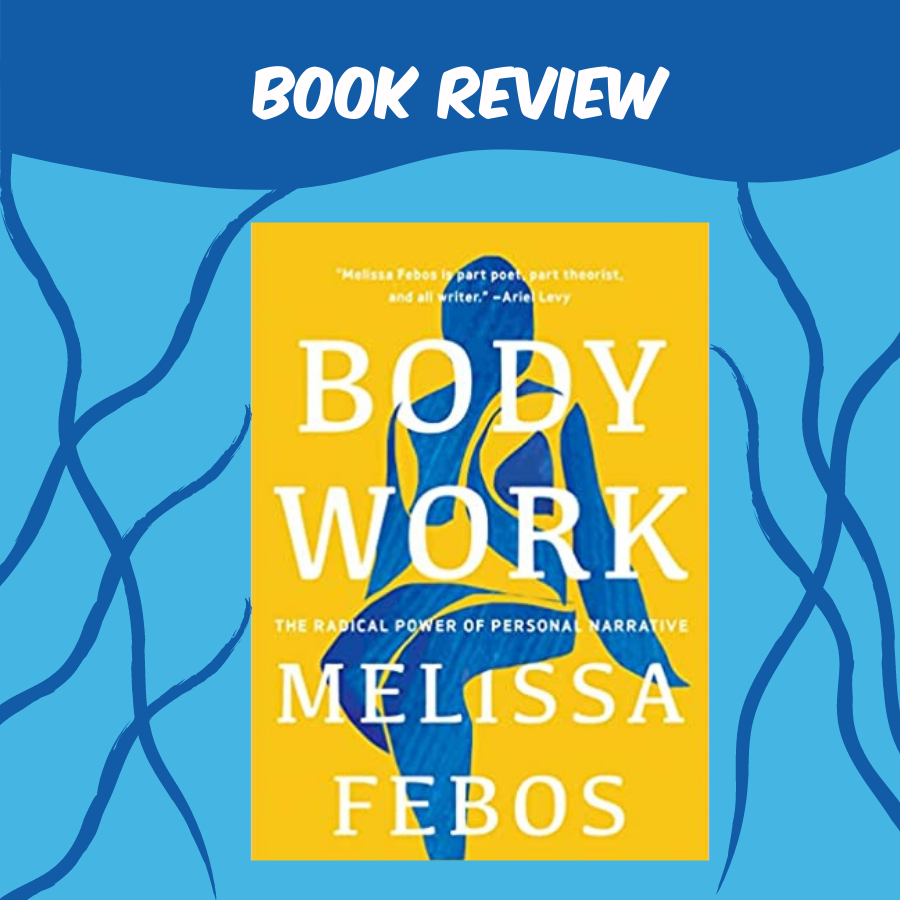 Cover of Body Work by Melissa Febos, depicting a female form in blue on yellow background