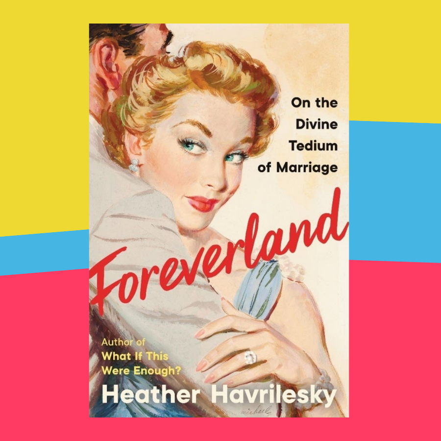 book cover of Foreverland by Heather Havrilesky featuring a 1950s-style illustrated white woman in a man's embrace