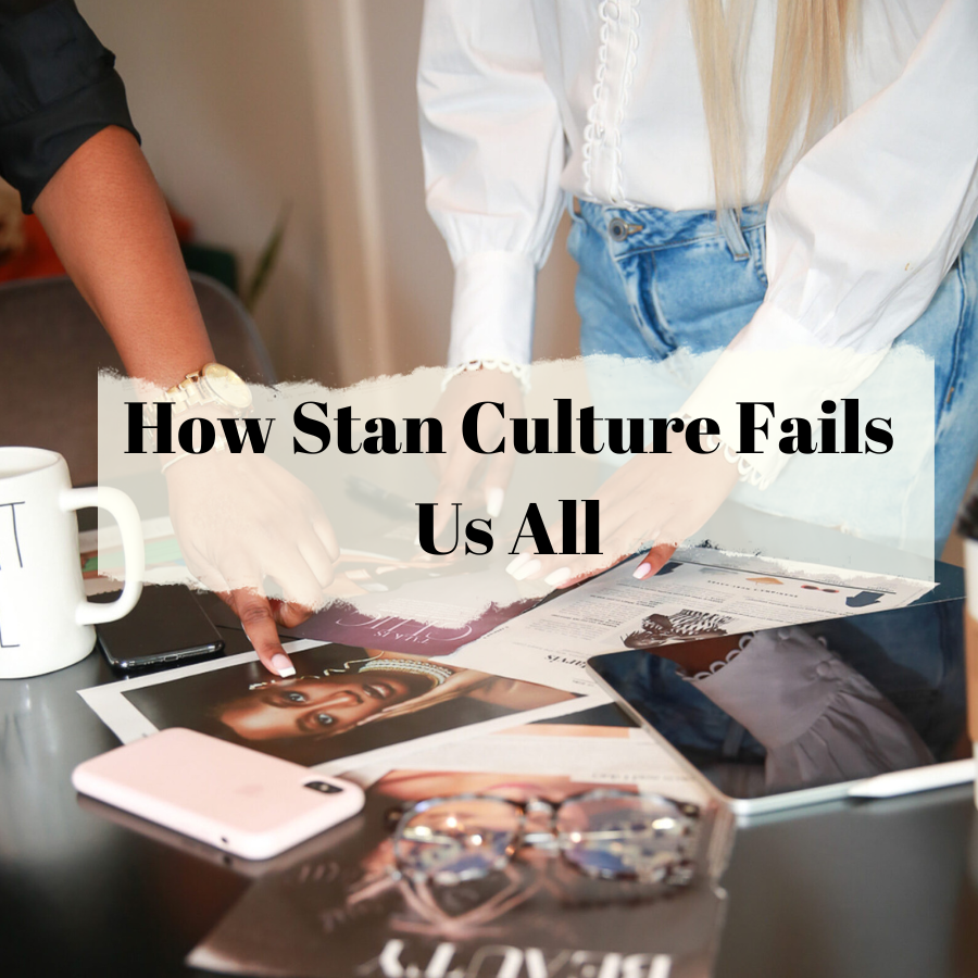 How Stan Culture Fails us all