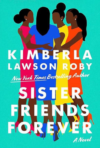 Sister Friends Forever by Kimberla Lawson Roby - book cover - illustration of four Black women in brightly-colored dresses standing in a circle, arms around each other, against an aqua background