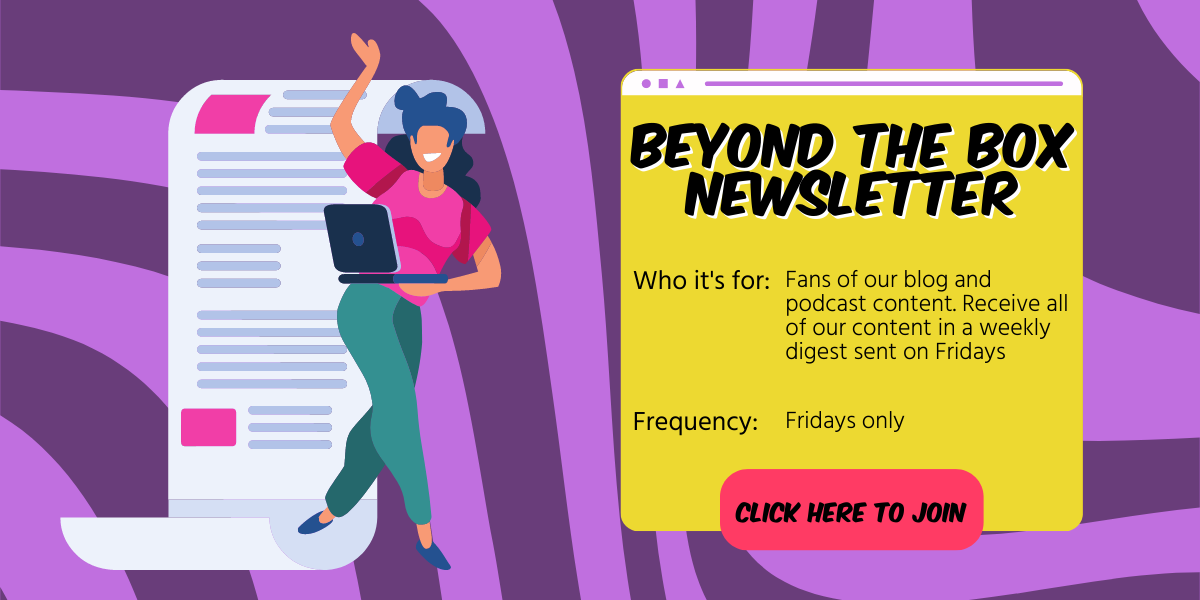 Beyond the Box newsletter for fans of our blog and podcast content. Receive all our content in a weekly digest sent on fridays.