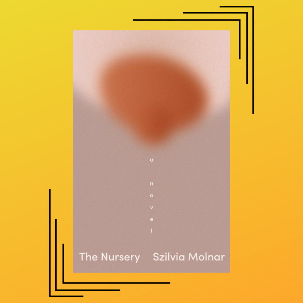 the cover of The Nursery by Szilvia Molnar displayed on a yellow background