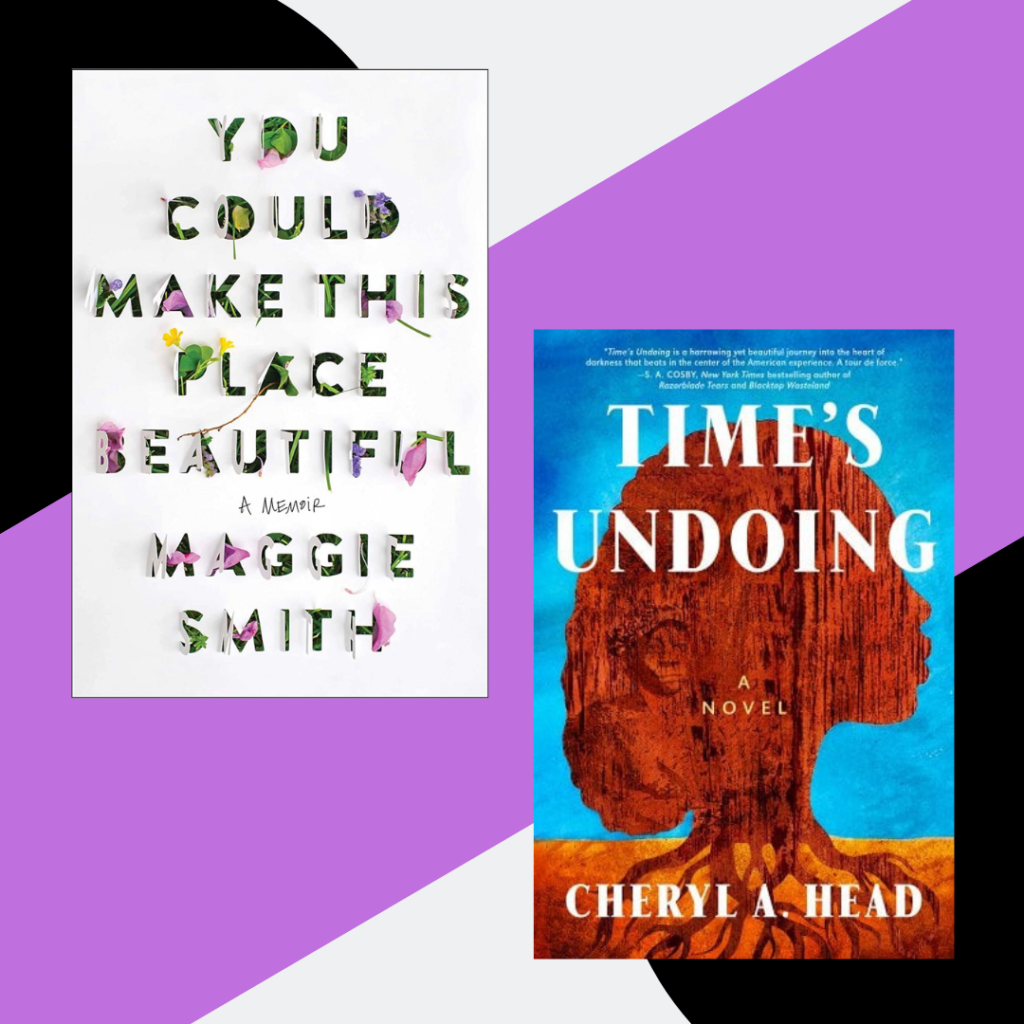Two Book covers are displayed in this image. You Could Make This Place Beautiful by Maggie Smith and Time's Undoing by Cheryl A. Head.