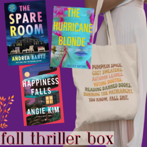 graphic of three book covers: The Spare Room by Andrea Bartz, Happiness Falls by Angie Kim, and The Hurrican Blonde by Halley Sutton on a dark purple background. A cropped image of a brown-skinned woman holding a tote bag is in the background. At the bottom in lower case font it says "fall thriller box"