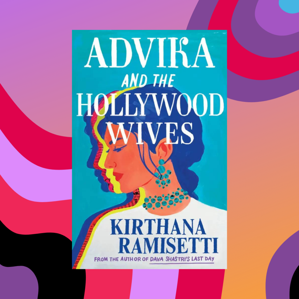 The Cover of Advika and the Hollywood wives kirthana ramisetti on a multi colored background