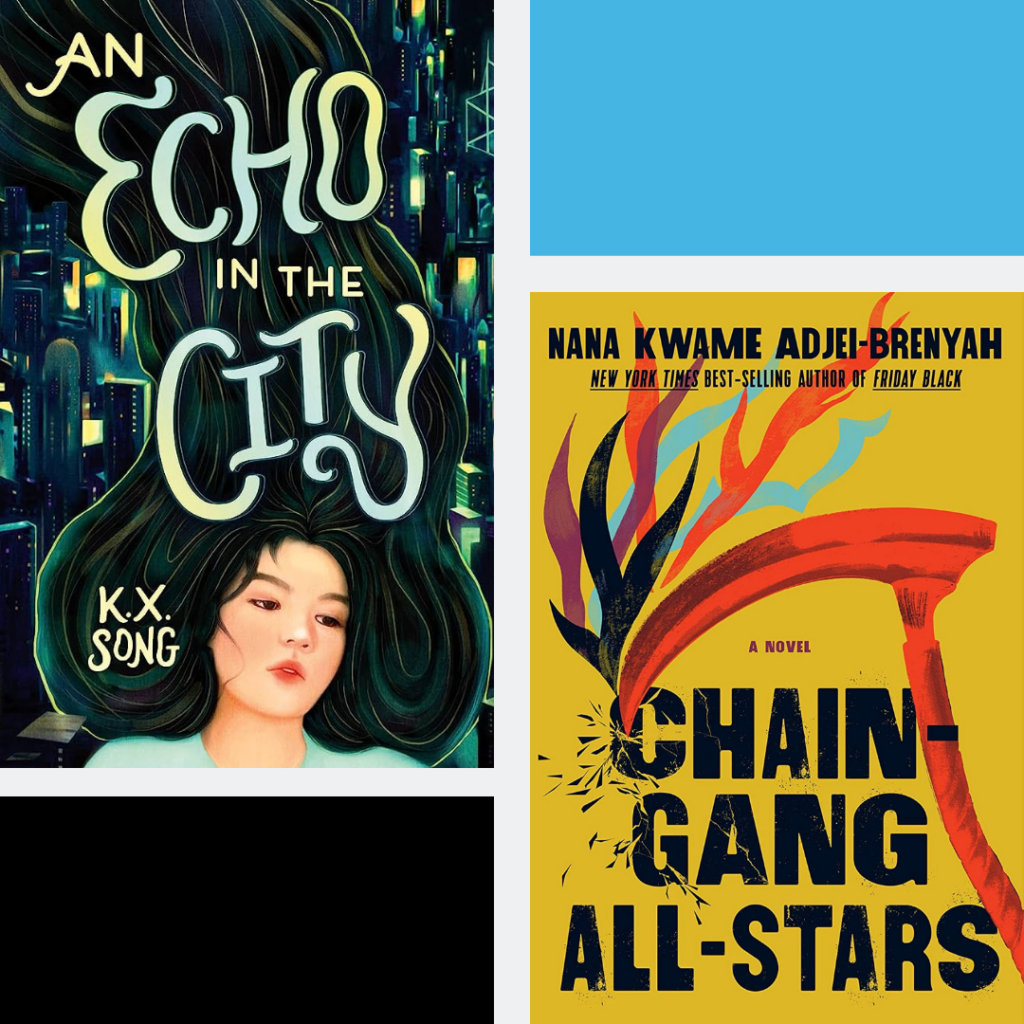 The book cover of An echo in the city by K. X. Song and the book cover of Chain-Gang All-Stars by Nana Kwame Adjei-Brenyah