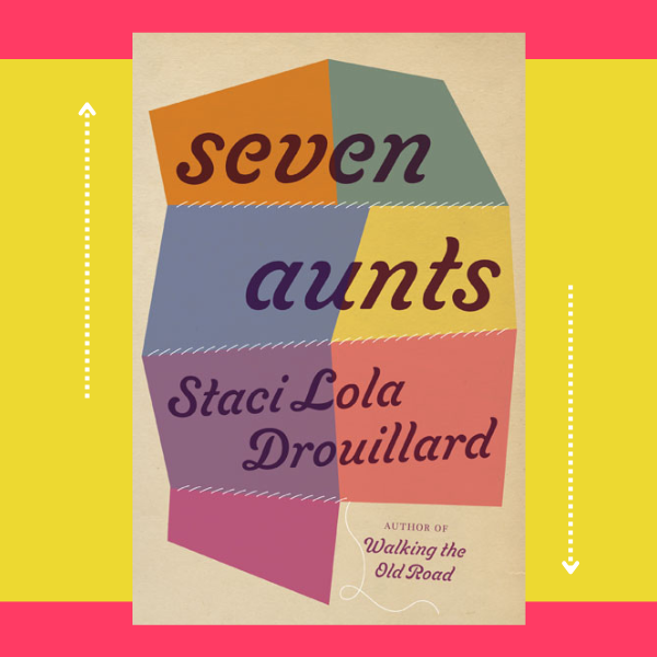 book cover of Seven Aunts by Staci Lola Drouillard against yellow and pink background