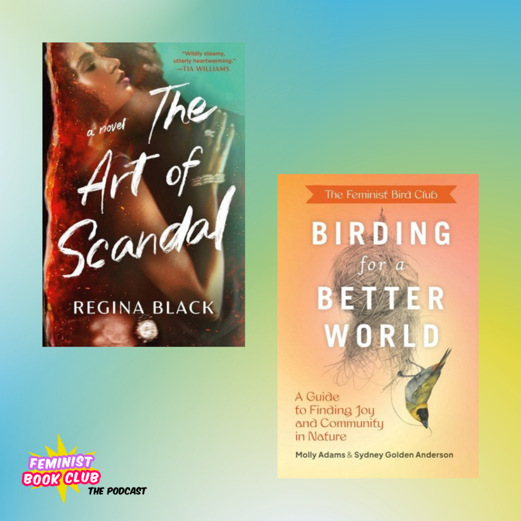 The book covers of The Art of Scandal by Regina Black and Birding for a Better World: A Guide to Finding Joy and Community in Nature by Molly Adams and Sydney Golden Anderson