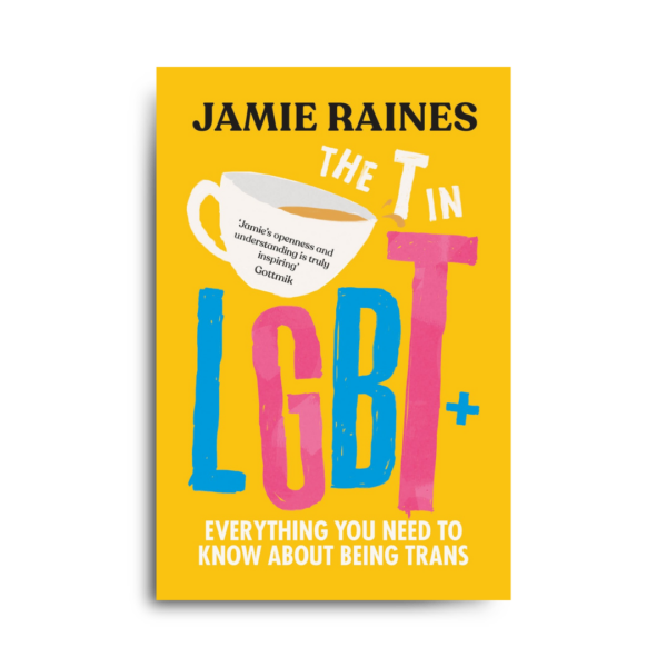 The T in LGBT+ by Jamie Raines