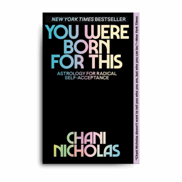 You Were Born for This: Astrology for Radical Self-Acceptance by Chani Nicholas
