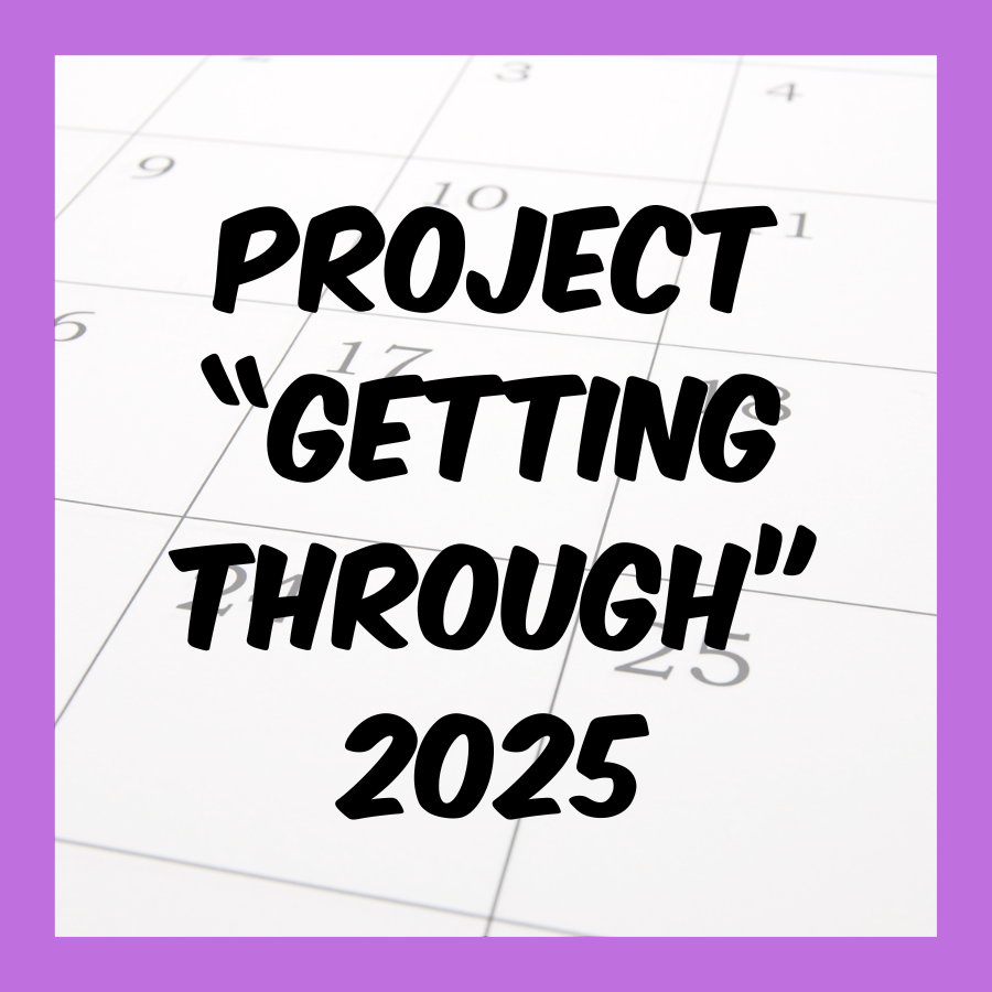 Project Getting Through 2025